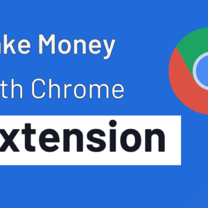 The 14 Ways to Make Money with Chrome Extensions